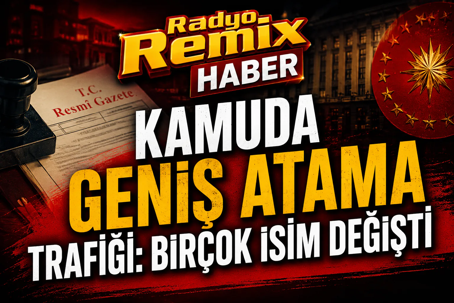 KAMUDA GENİŞ ATAMA TRAFİĞİ: BİRÇOK İSİM DEĞİŞTİ
