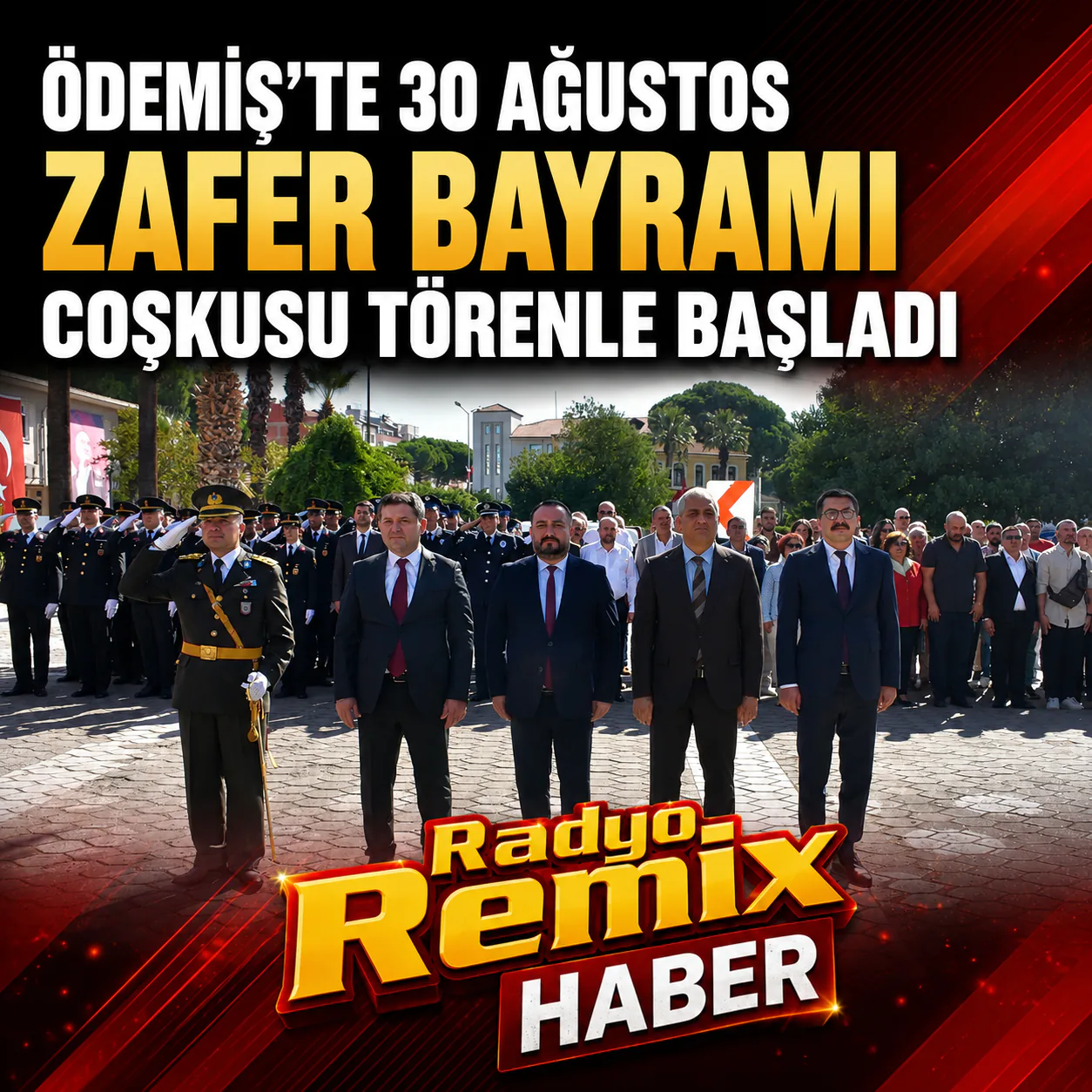 ÖDEMİŞ’TE 30 AĞUSTOS ZAFER BAYRAMI COŞKUSU TÖRENLE BAŞLADI