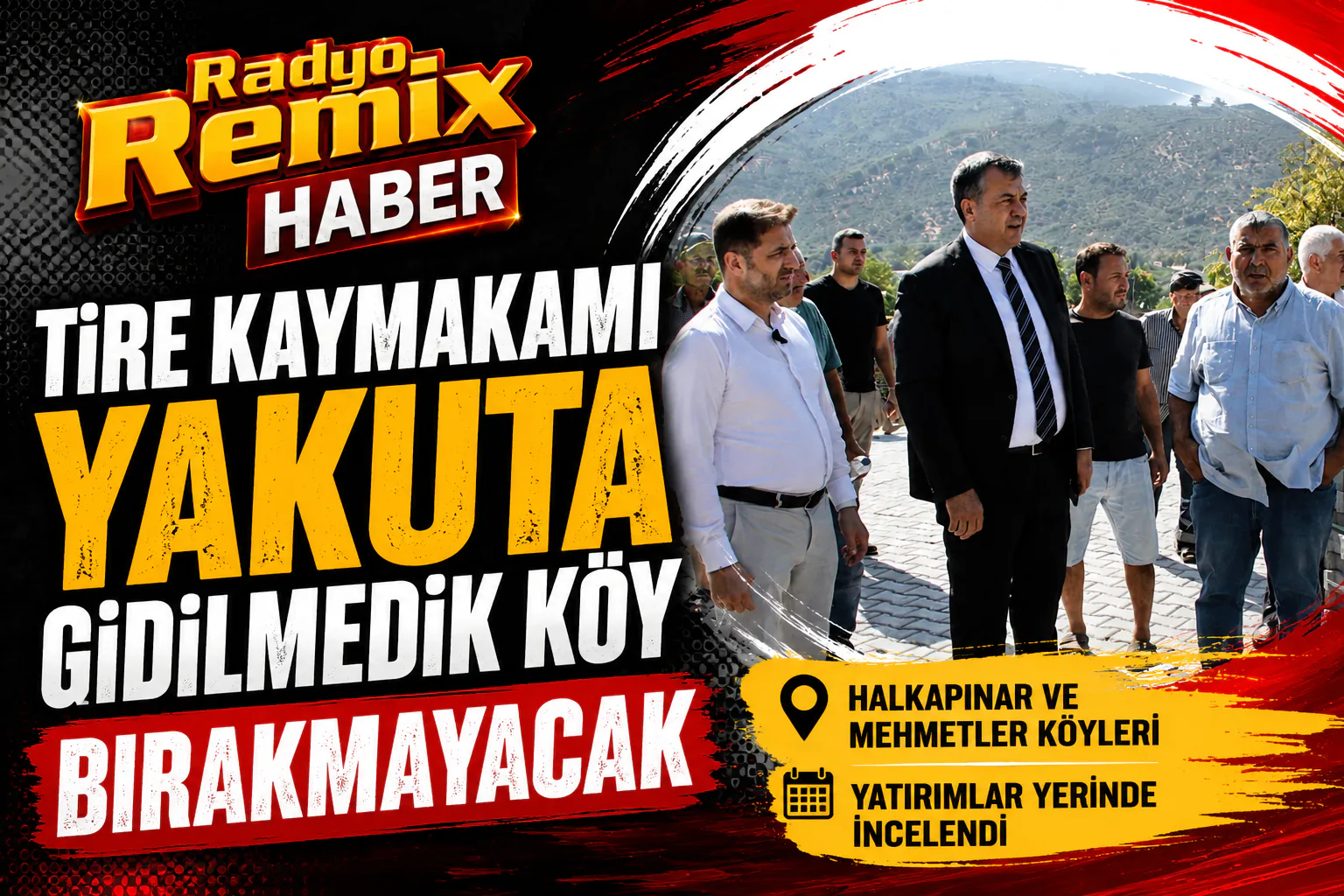 TİRE KAYMAKAMI YAKUTA GİDİLMEDİK KÖY BIRAKMAYACAK