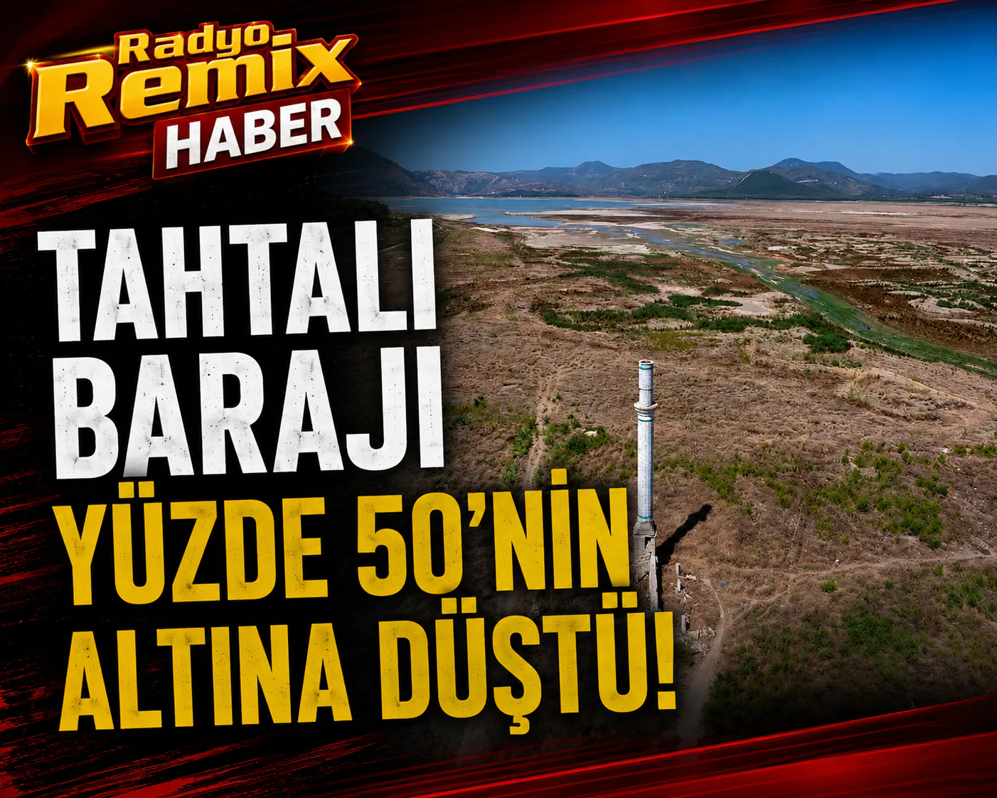 TAHTALI BARAJI YÜZDE 50’NİN ALTINA DÜŞTÜ!