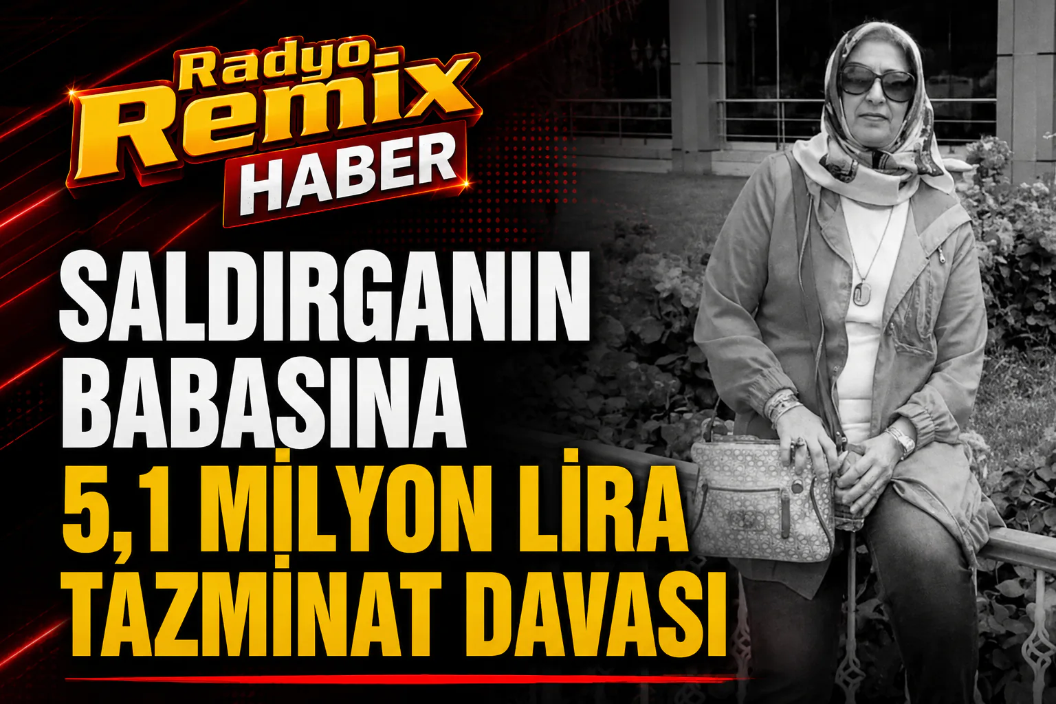 SALDIRGANIN BABASINA 5,1 MİLYON LİRA TAZMİNAT DAVASI