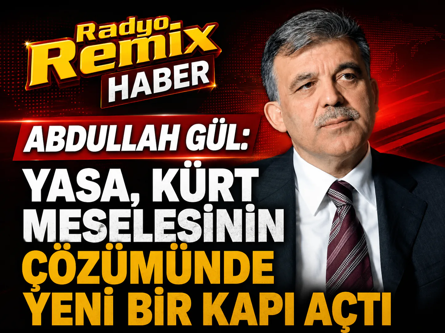 ABDULLAH GÜL: YASA, KÜRT MESELESİNİN ÇÖZÜMÜNDE YENİ BİR KAPI AÇTI