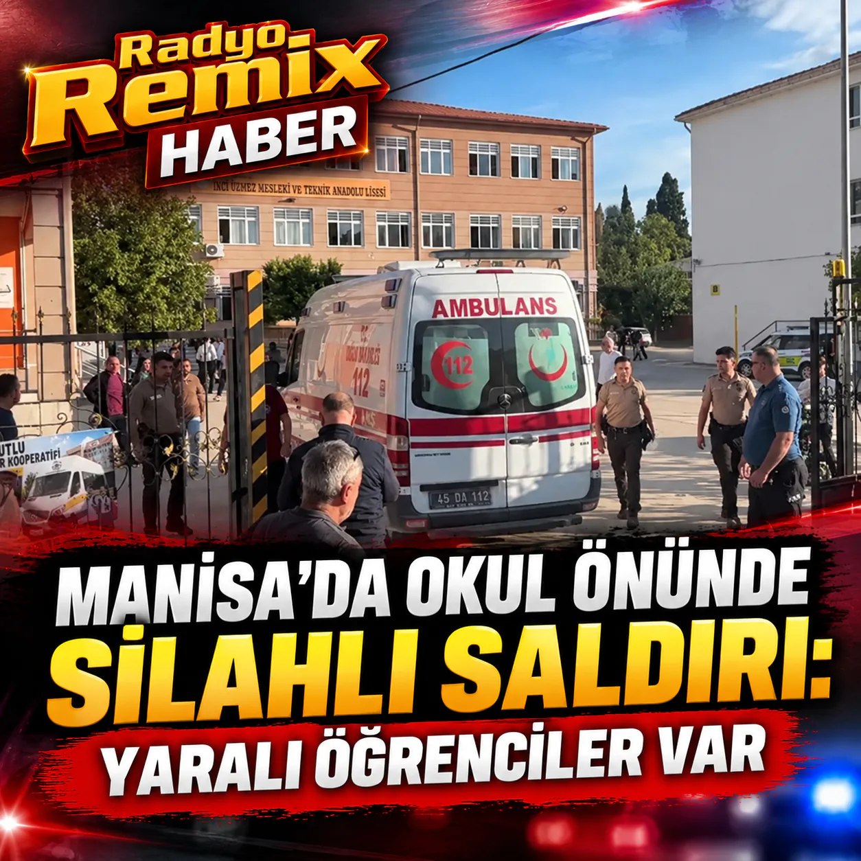 Manisa’da okul önünde silahlı saldırı: Yaralı öğrenciler var