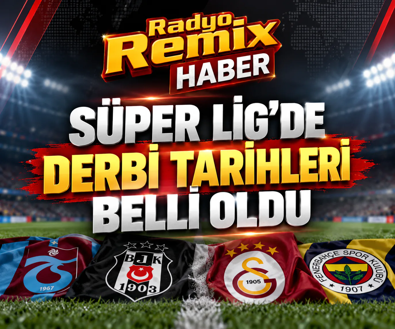 Süper Lig'de Derbi Tarihleri Belli Oldu