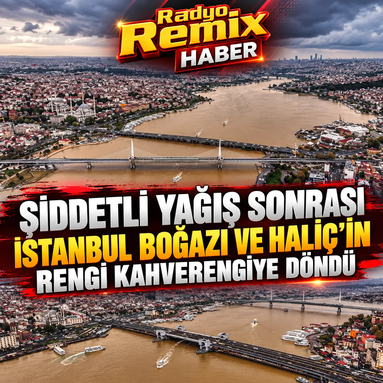 Şiddetli Yağış Sonrası İstanbul Boğazı Ve Haliç’in Rengi Kahverengiye Döndü