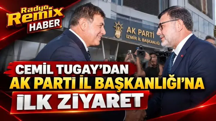 Cemil Tugay’dan AK Parti İzmir İl Başkanlığı’na İlk Ziyaret!